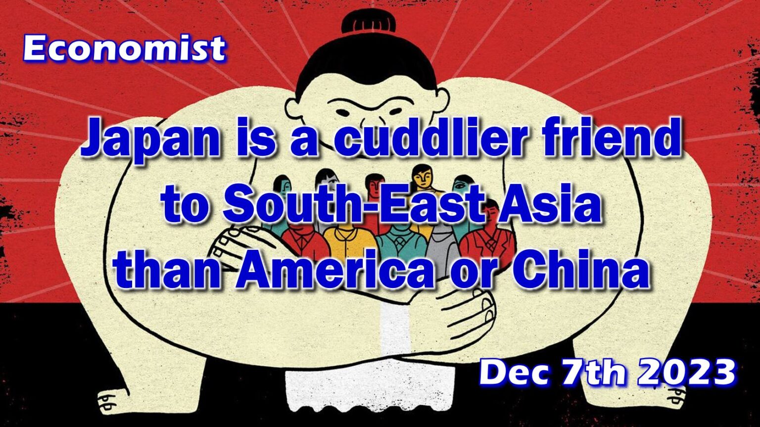 Economist: Japan is a cuddlier friend to South-East Asia than America ...